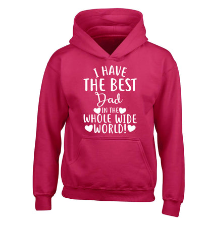 I have the best dad in the whole wide world! children's pink hoodie 12-13 Years