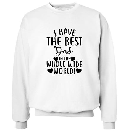 I have the best dad in the whole wide world! Adult's unisex white Sweater 2XL