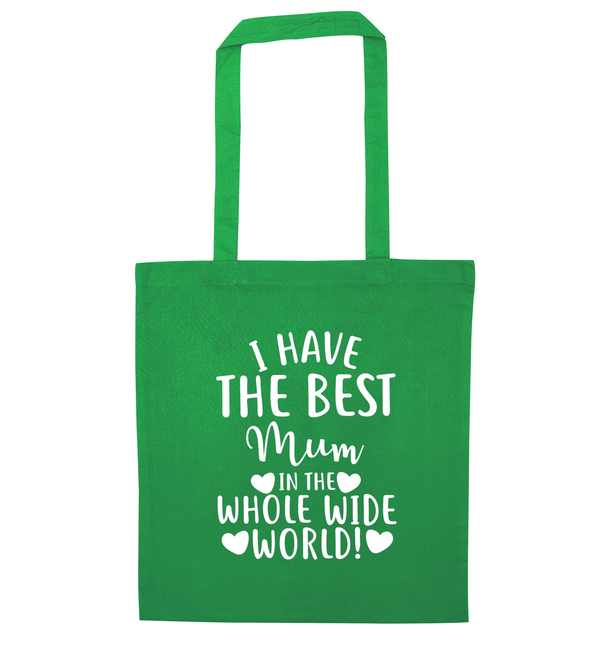 I have the best mum in the whole wide world! green tote bag