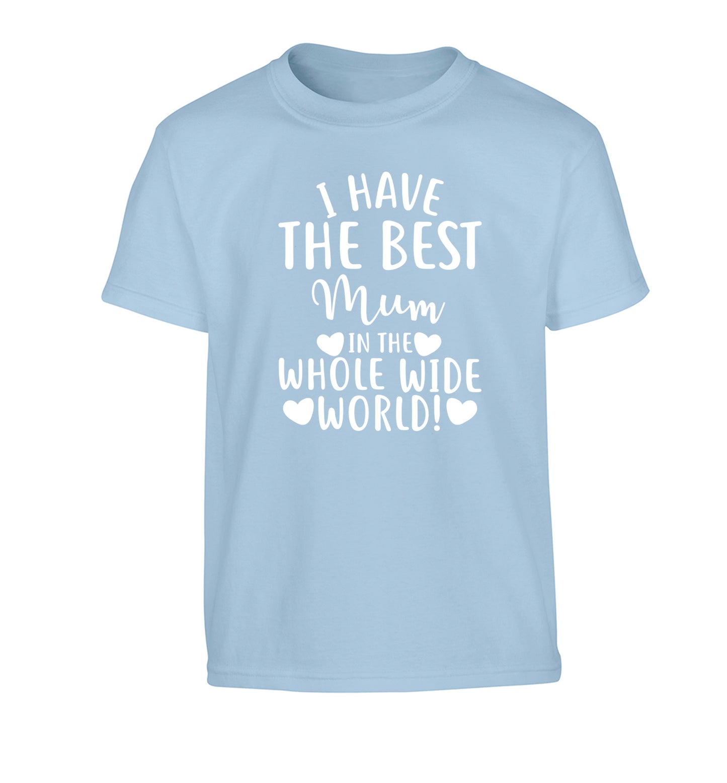 I have the best mum in the whole wide world! Children's light blue Tshirt 12-13 Years