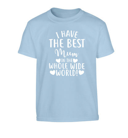 I have the best mum in the whole wide world! Children's light blue Tshirt 12-13 Years