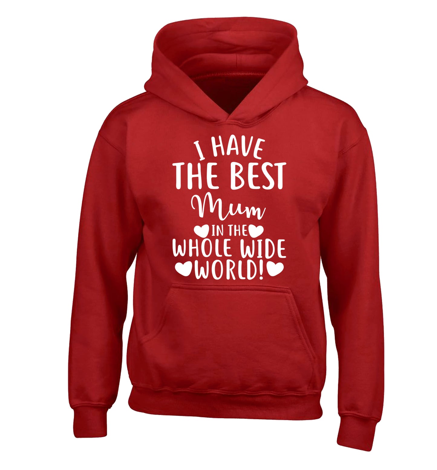 I have the best mum in the whole wide world! children's red hoodie 12-13 Years