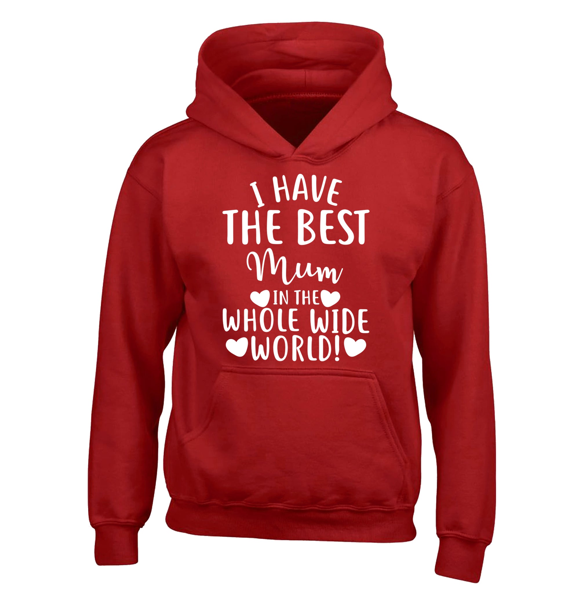 I have the best mum in the whole wide world! children's red hoodie 12-13 Years