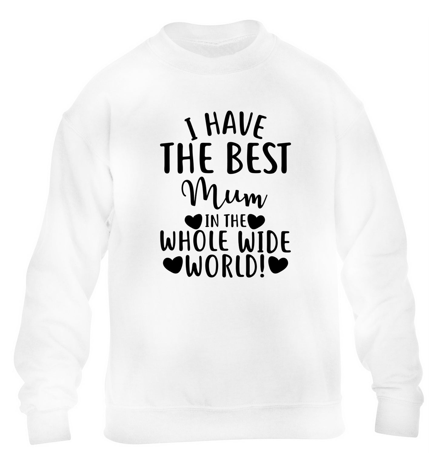I have the best mum in the whole wide world! children's white sweater 12-13 Years
