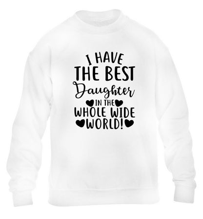 I have the best daughter in the whole wide world! children's white sweater 12-13 Years