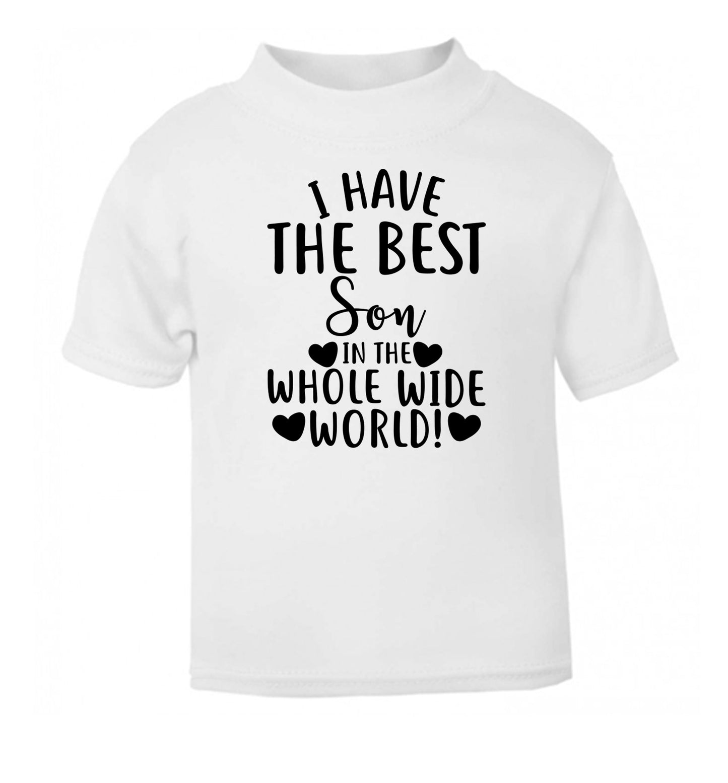 I have the best son in the whole wide world! white Baby Toddler Tshirt 2 Years