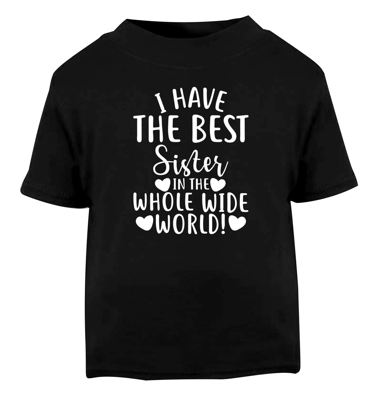 I have the best sister in the whole wide world! Black Baby Toddler Tshirt 2 years