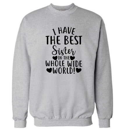 I have the best sister in the whole wide world! Adult's unisex grey Sweater 2XL
