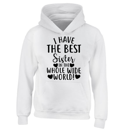 I have the best sister in the whole wide world! children's white hoodie 12-13 Years