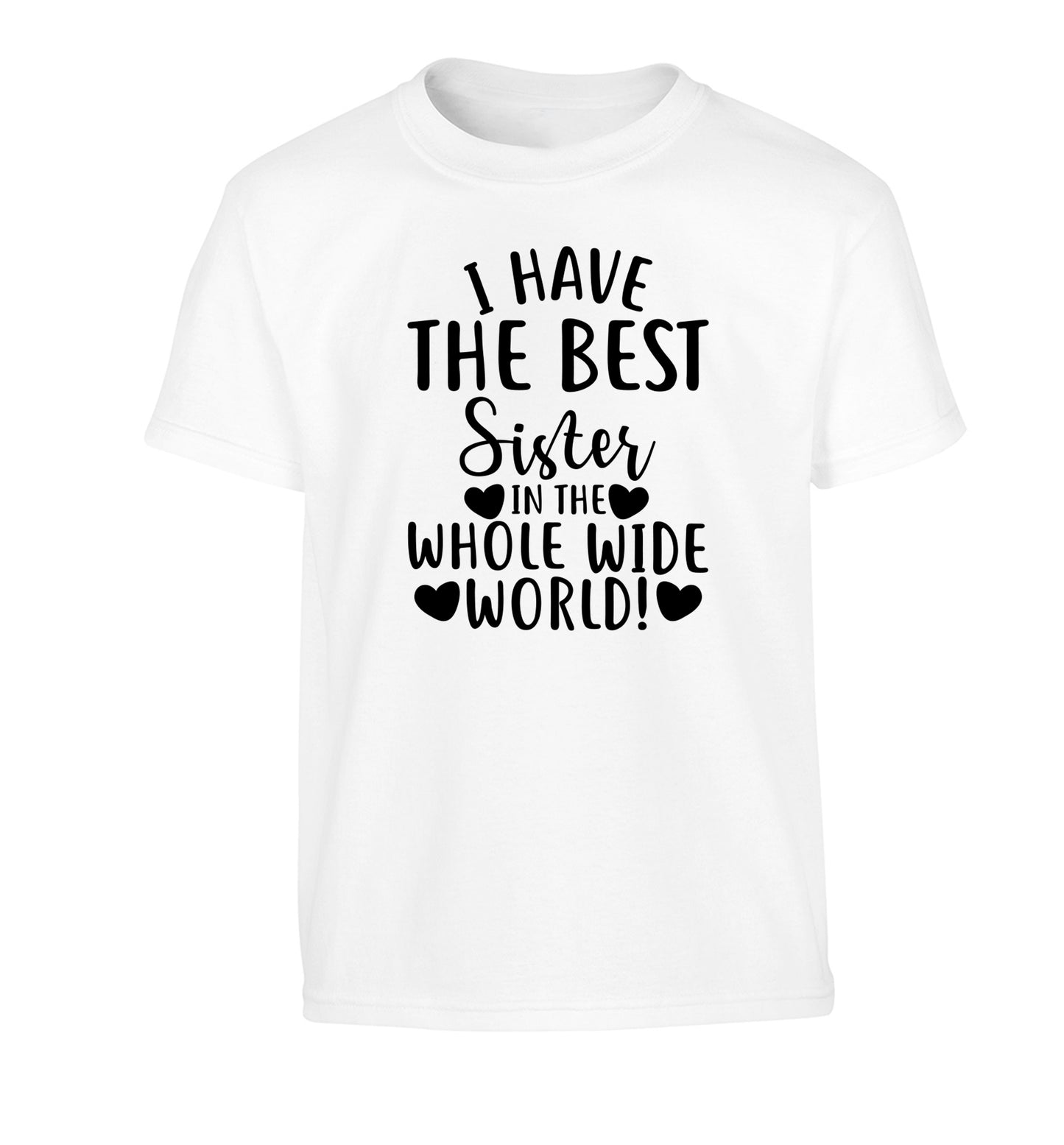 I have the best sister in the whole wide world! Children's white Tshirt 12-13 Years