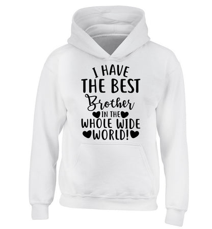 I have the best brother in the whole wide world! children's white hoodie 12-13 Years