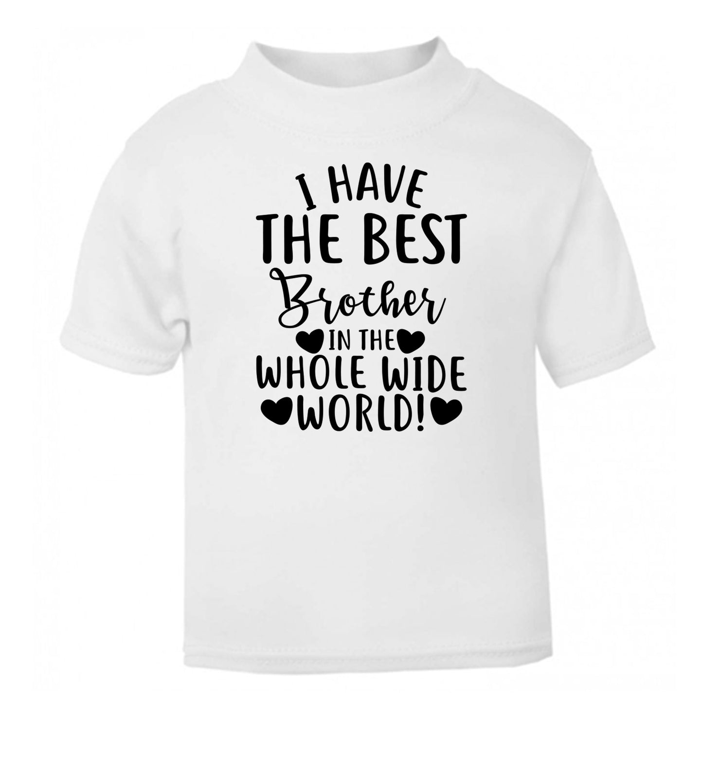 I have the best brother in the whole wide world! white Baby Toddler Tshirt 2 Years