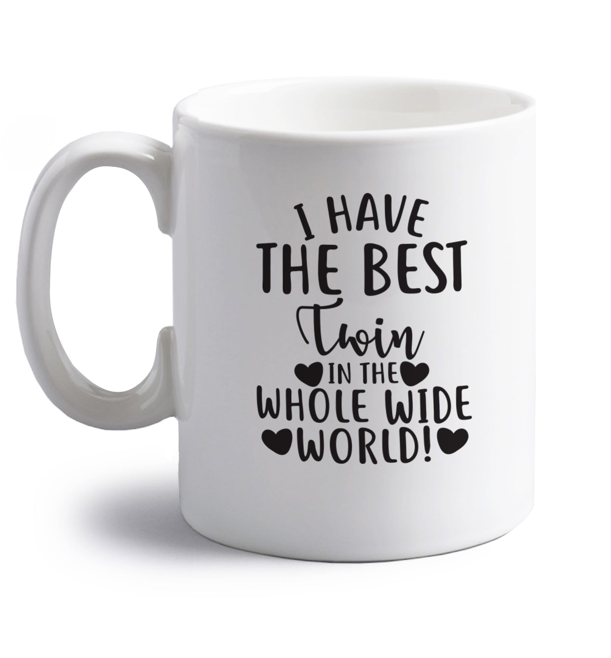I have the best twin in the whole wide world! right handed white ceramic mug 