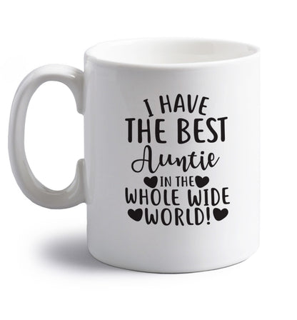 I have the best auntie in the whole wide world! right handed white ceramic mug 