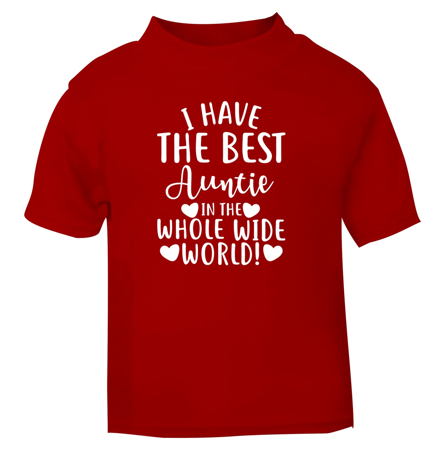 I have the best auntie in the whole wide world! red Baby Toddler Tshirt 2 Years