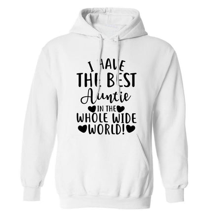 I have the best auntie in the whole wide world! adults unisex white hoodie 2XL