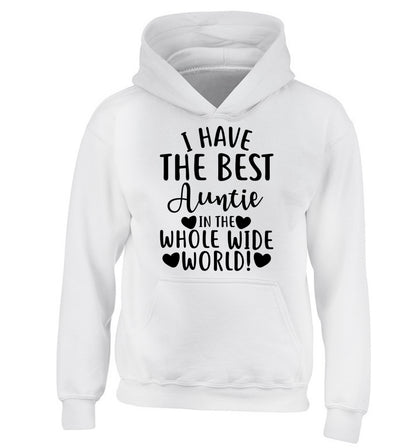 I have the best auntie in the whole wide world! children's white hoodie 12-13 Years