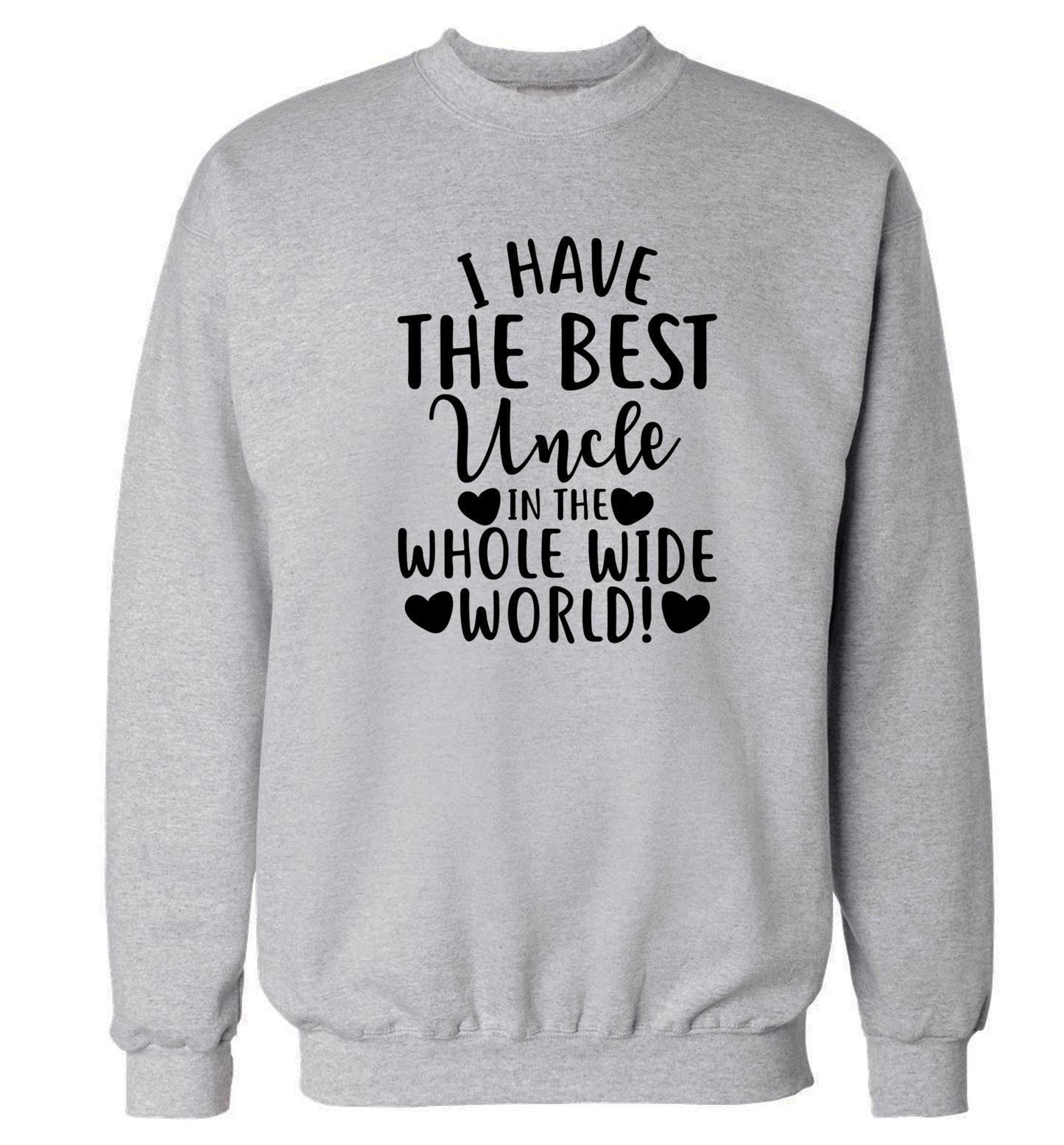 I have the best uncle in the whole wide world! Adult's unisex grey Sweater 2XL