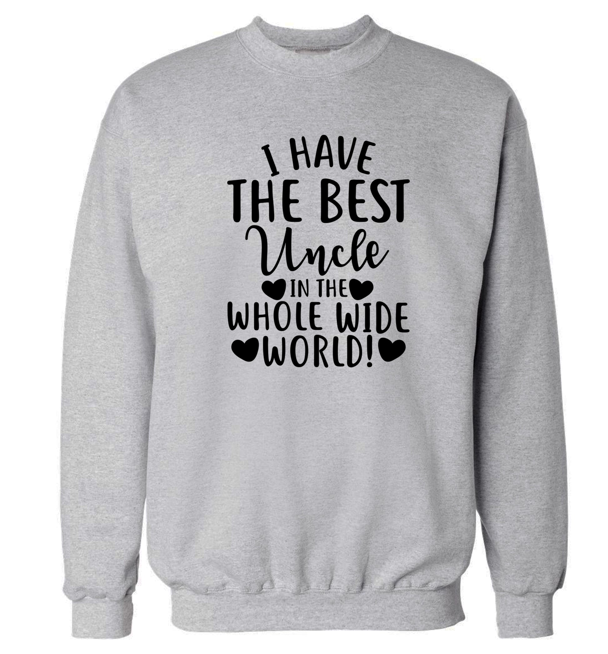 I have the best uncle in the whole wide world! Adult's unisex grey Sweater 2XL