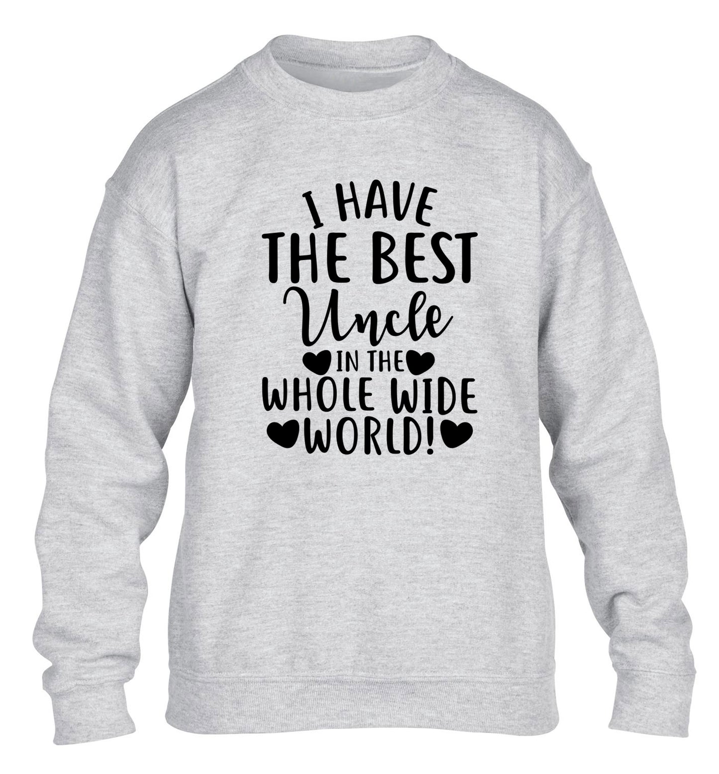 I have the best uncle in the whole wide world! children's grey sweater 12-13 Years