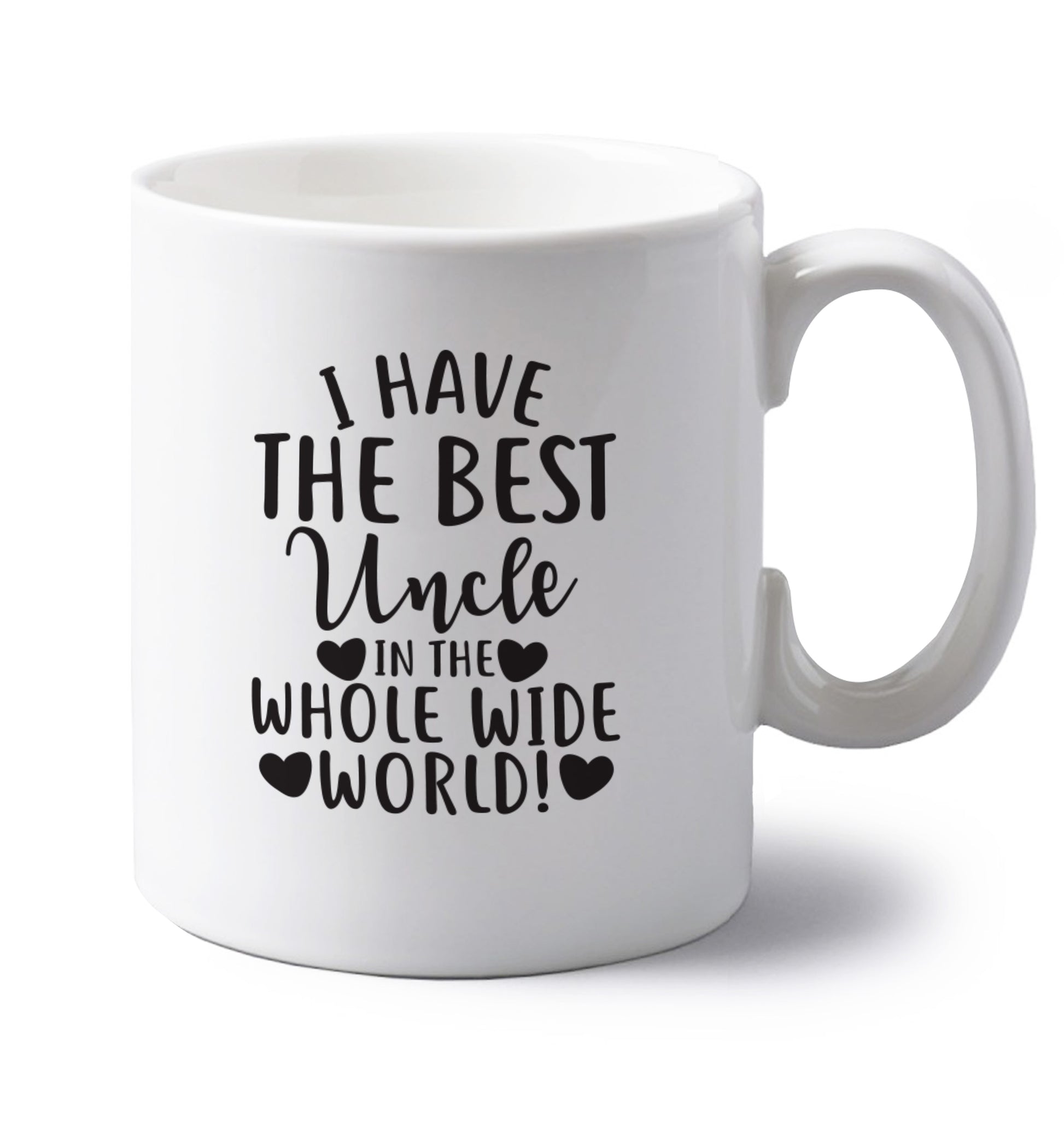I have the best uncle in the whole wide world! left handed white ceramic mug 