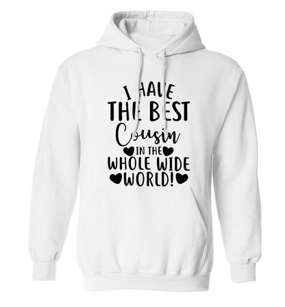 I have the best cousin in the whole wide world! adults unisex white hoodie 2XL