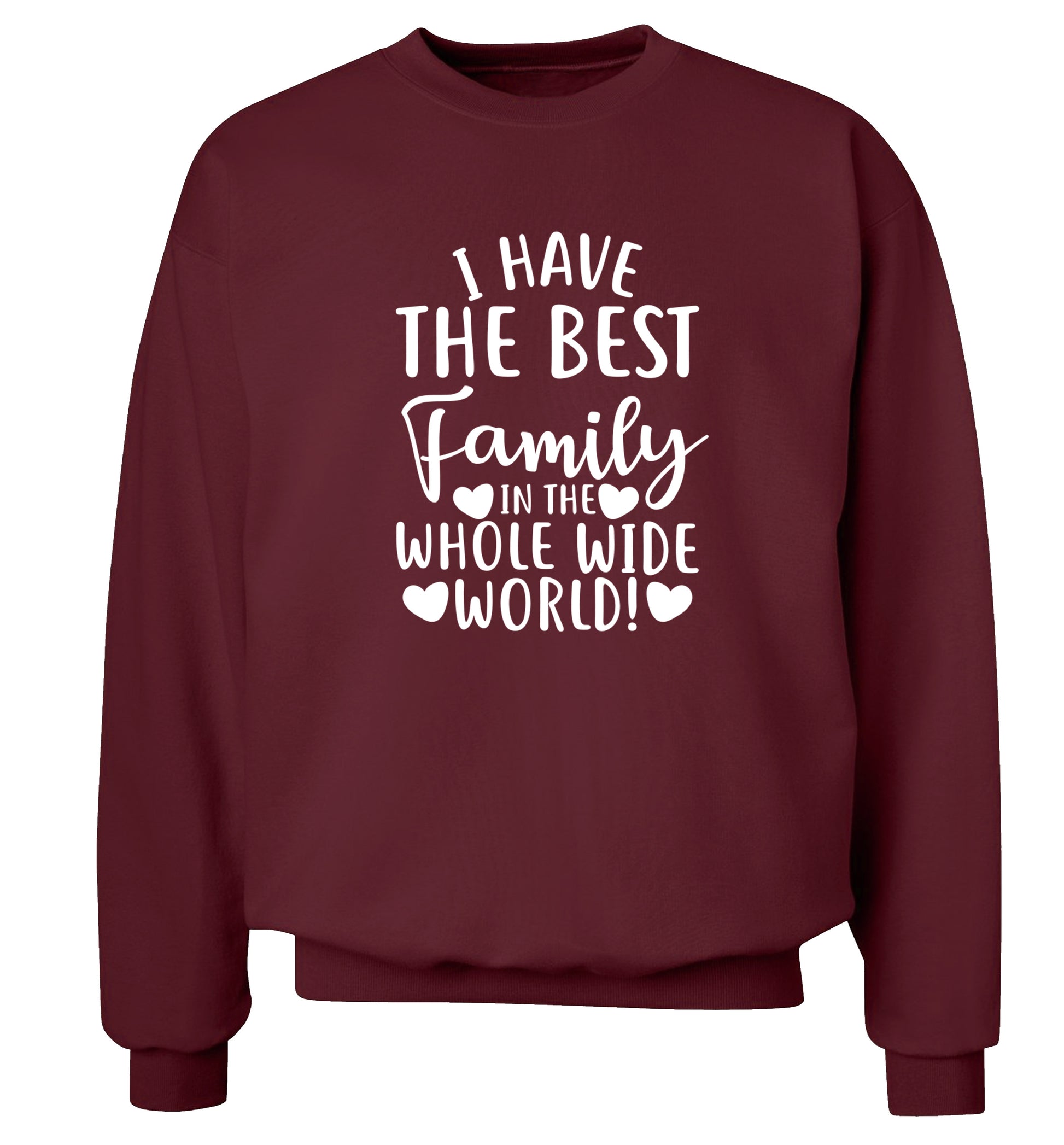 I have the best family in the whole wide world! Adult's unisex maroon Sweater 2XL