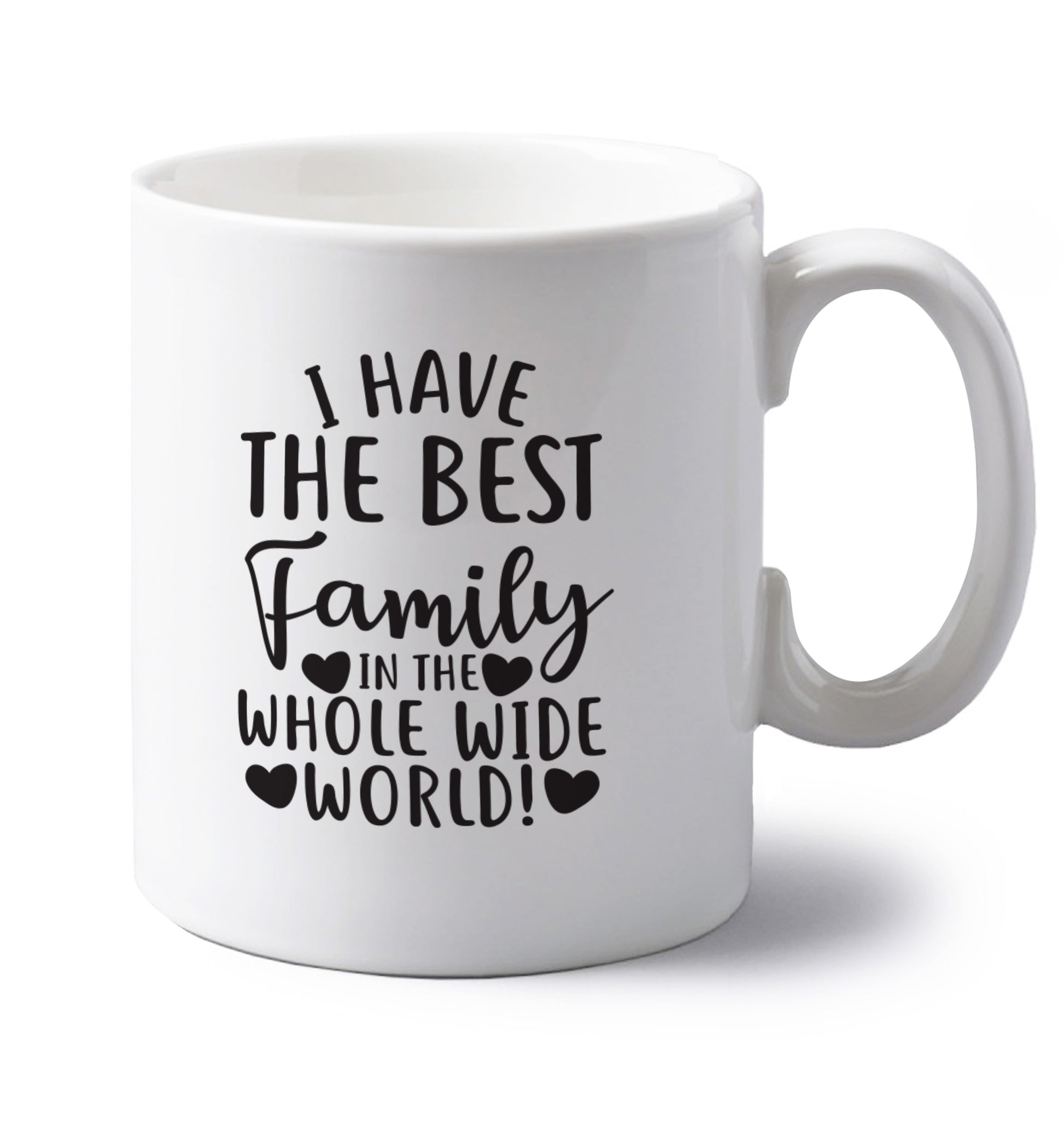 I have the best family in the whole wide world! left handed white ceramic mug 
