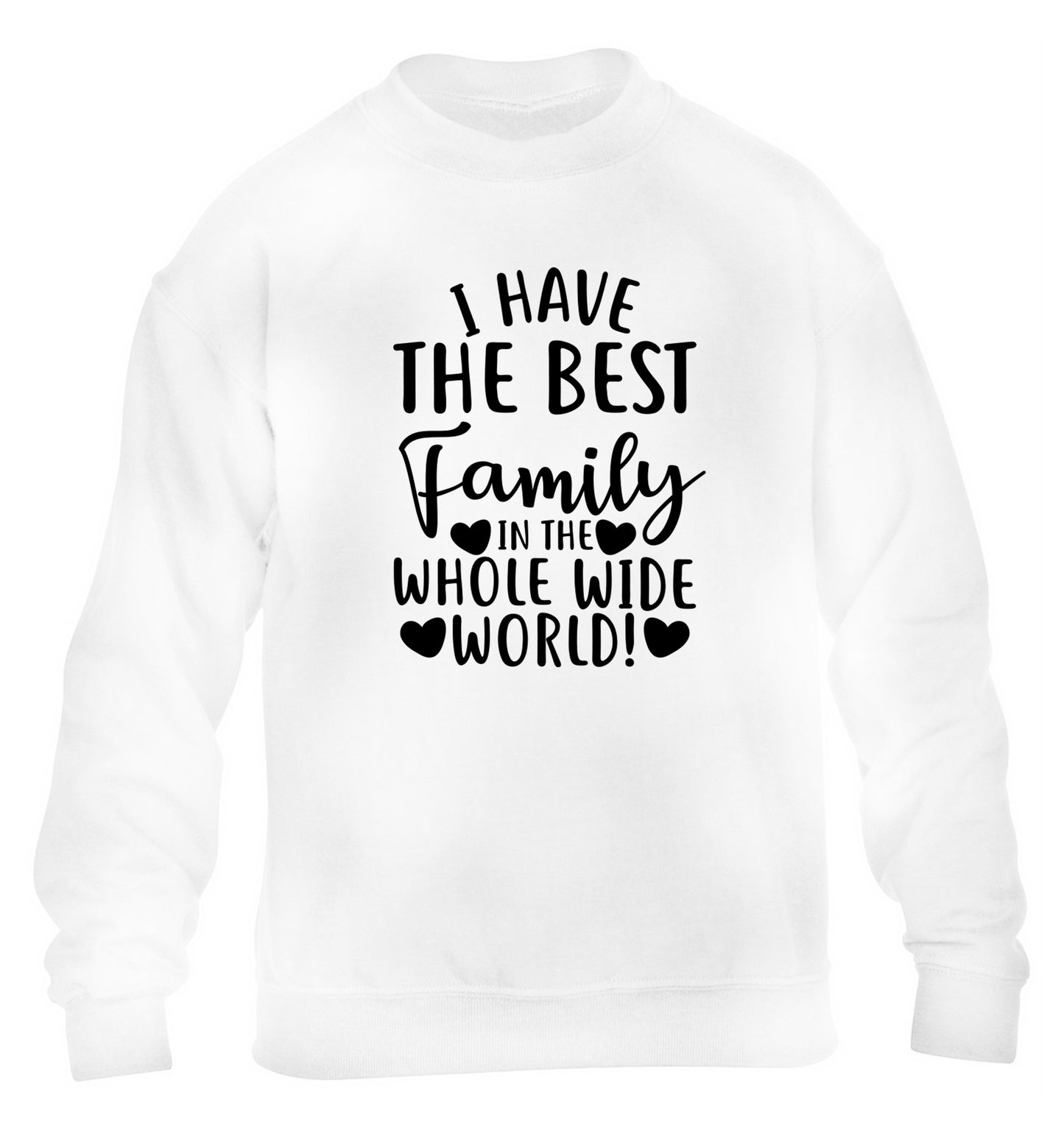 I have the best family in the whole wide world! children's white sweater 12-13 Years