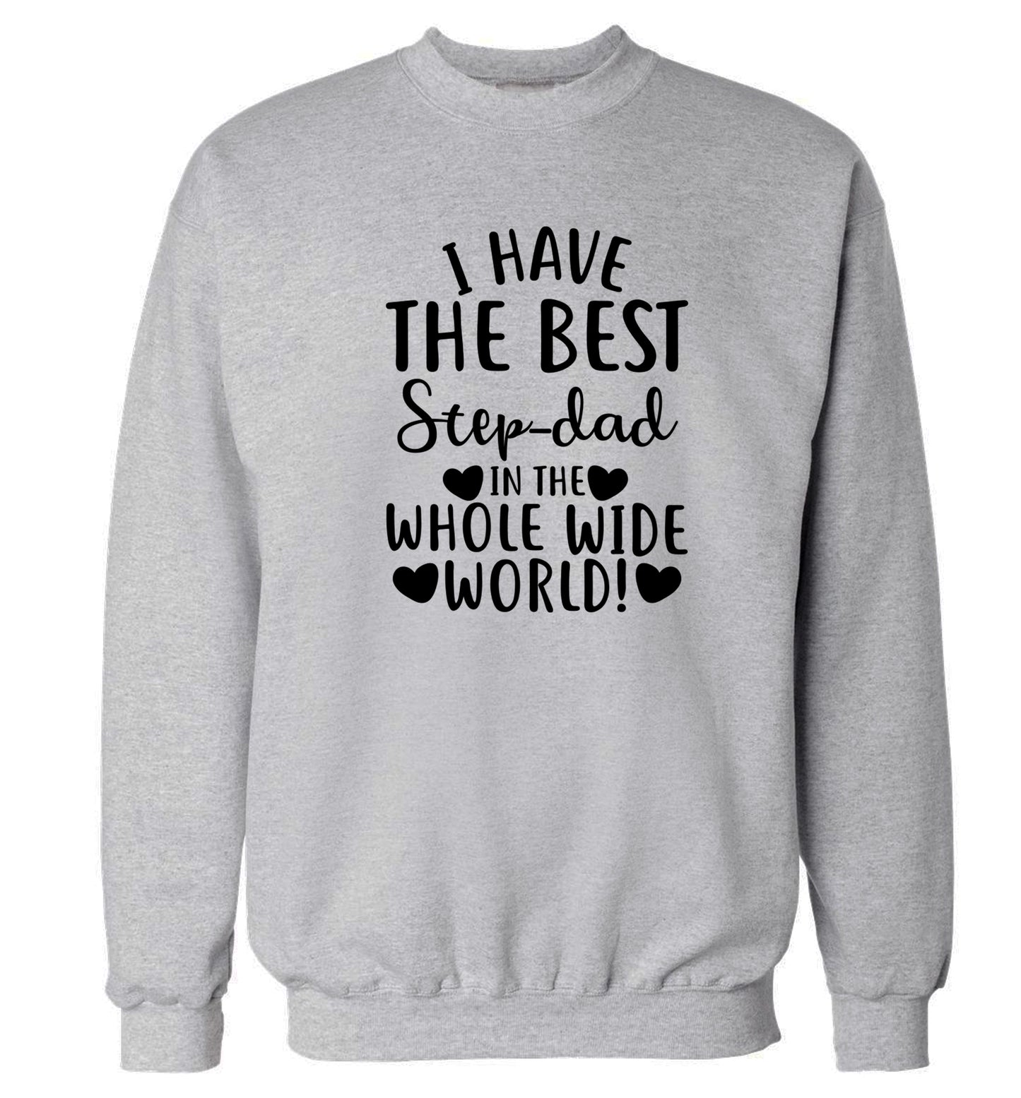 I have the best step-dad in the whole wide world! Adult's unisex grey Sweater 2XL