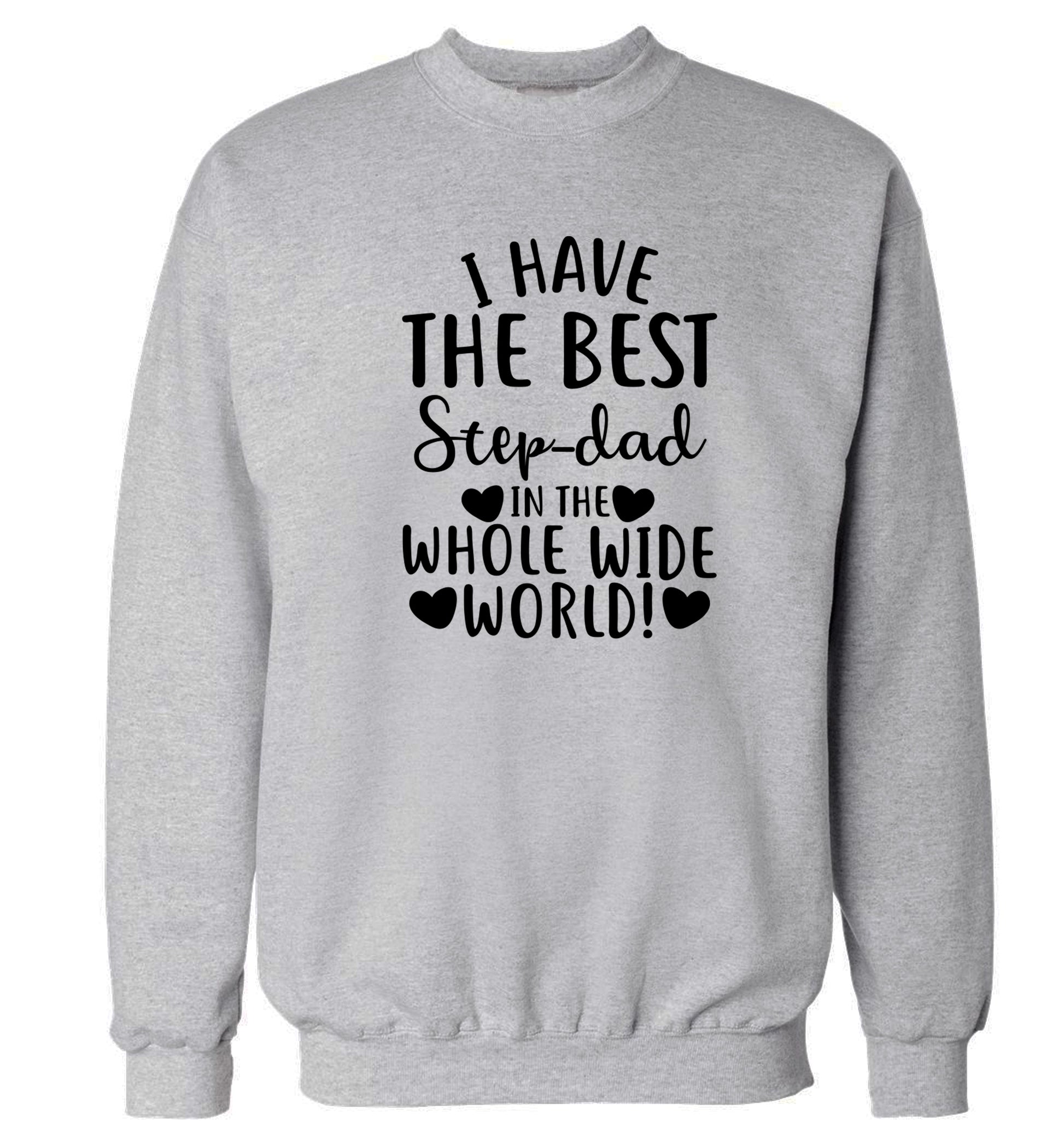 I have the best step-dad in the whole wide world! Adult's unisex grey Sweater 2XL