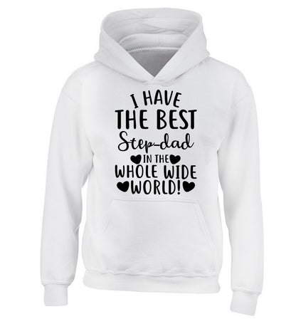 I have the best step-dad in the whole wide world! children's white hoodie 12-13 Years