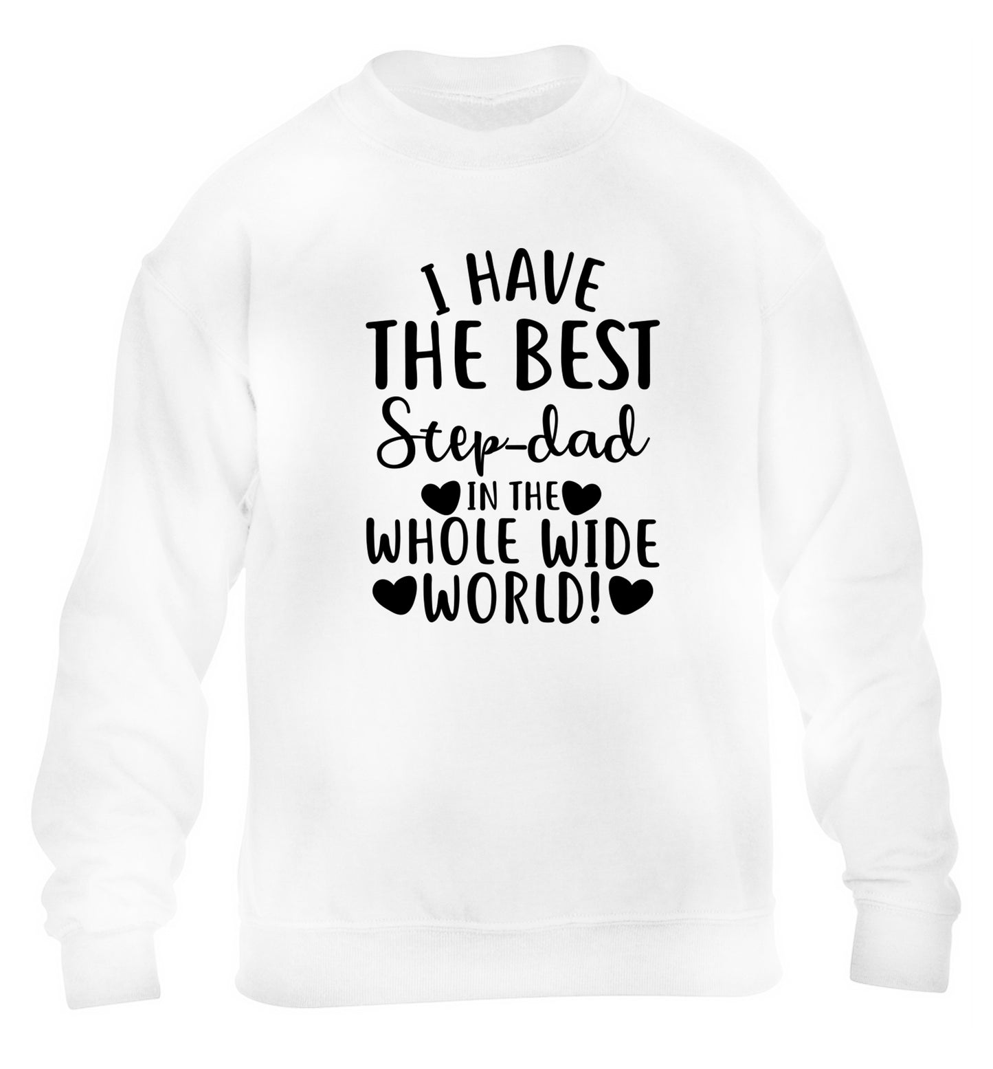 I have the best step-dad in the whole wide world! children's white sweater 12-13 Years