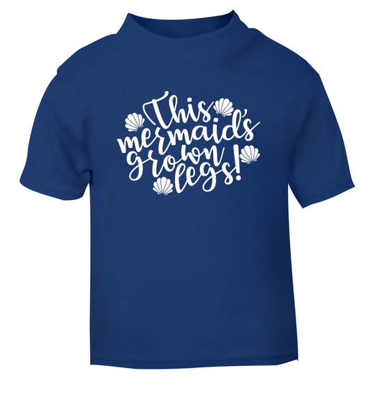 This mermaid's grown legs! blue Baby Toddler Tshirt 2 Years