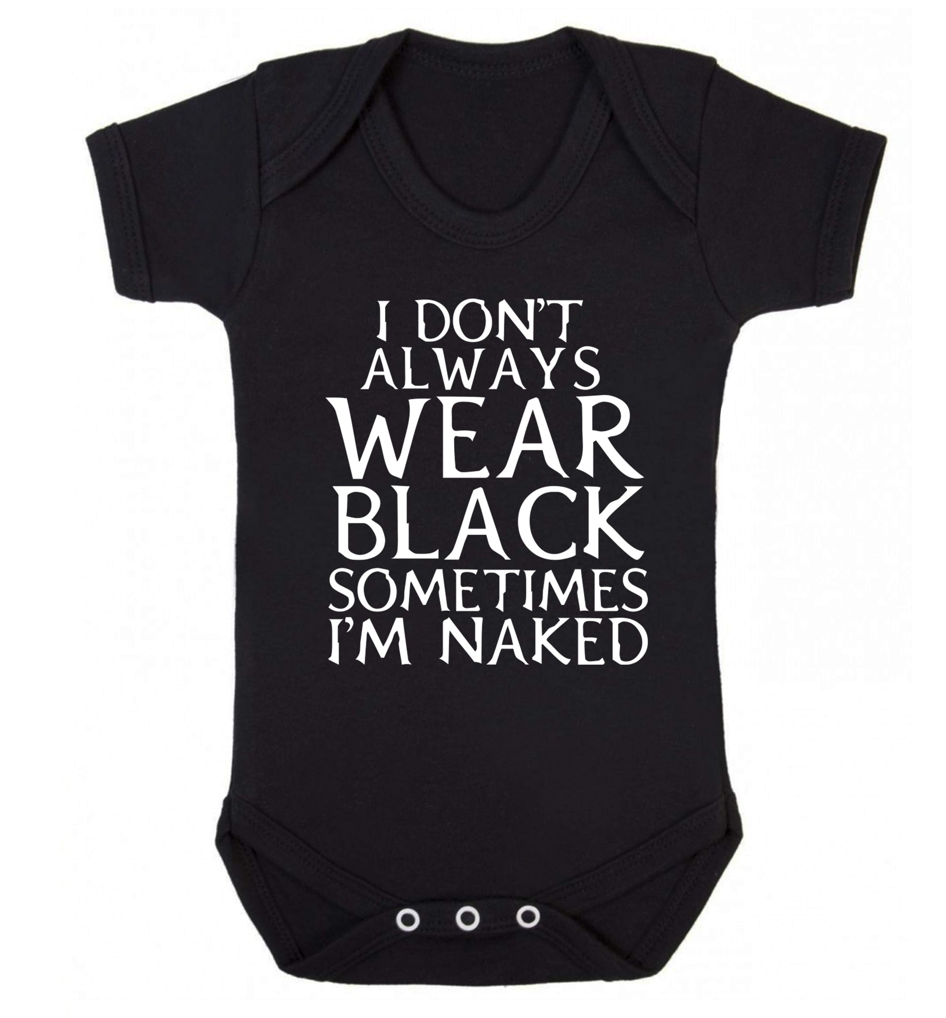 I don't always wear black sometimes I'm naked Baby Vest black 18-24 months