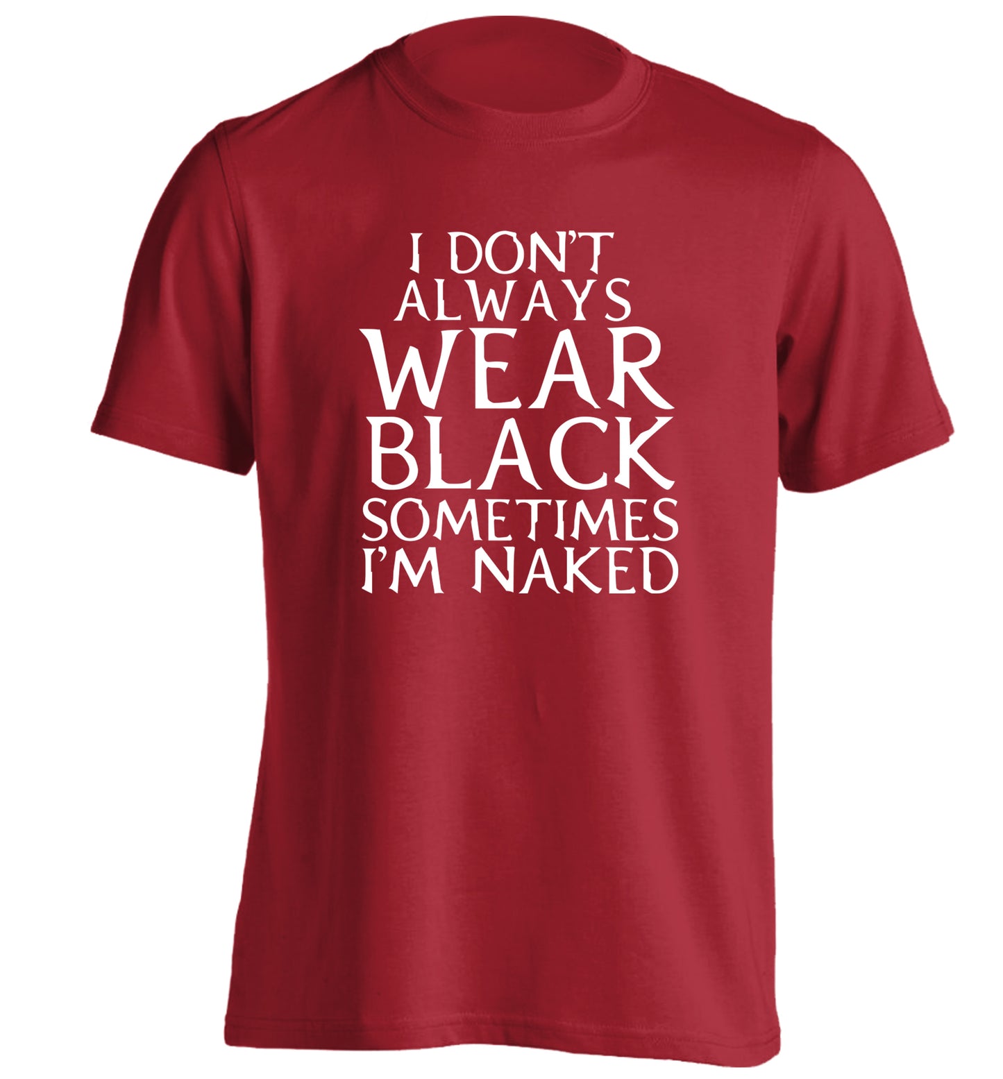 I don't always wear black sometimes I'm naked adults unisex red Tshirt 2XL