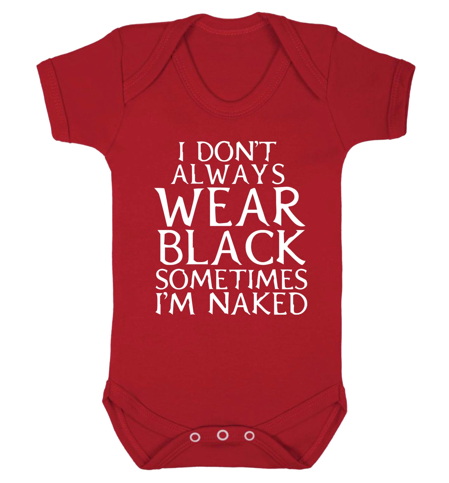 I don't always wear black sometimes I'm naked Baby Vest red 18-24 months