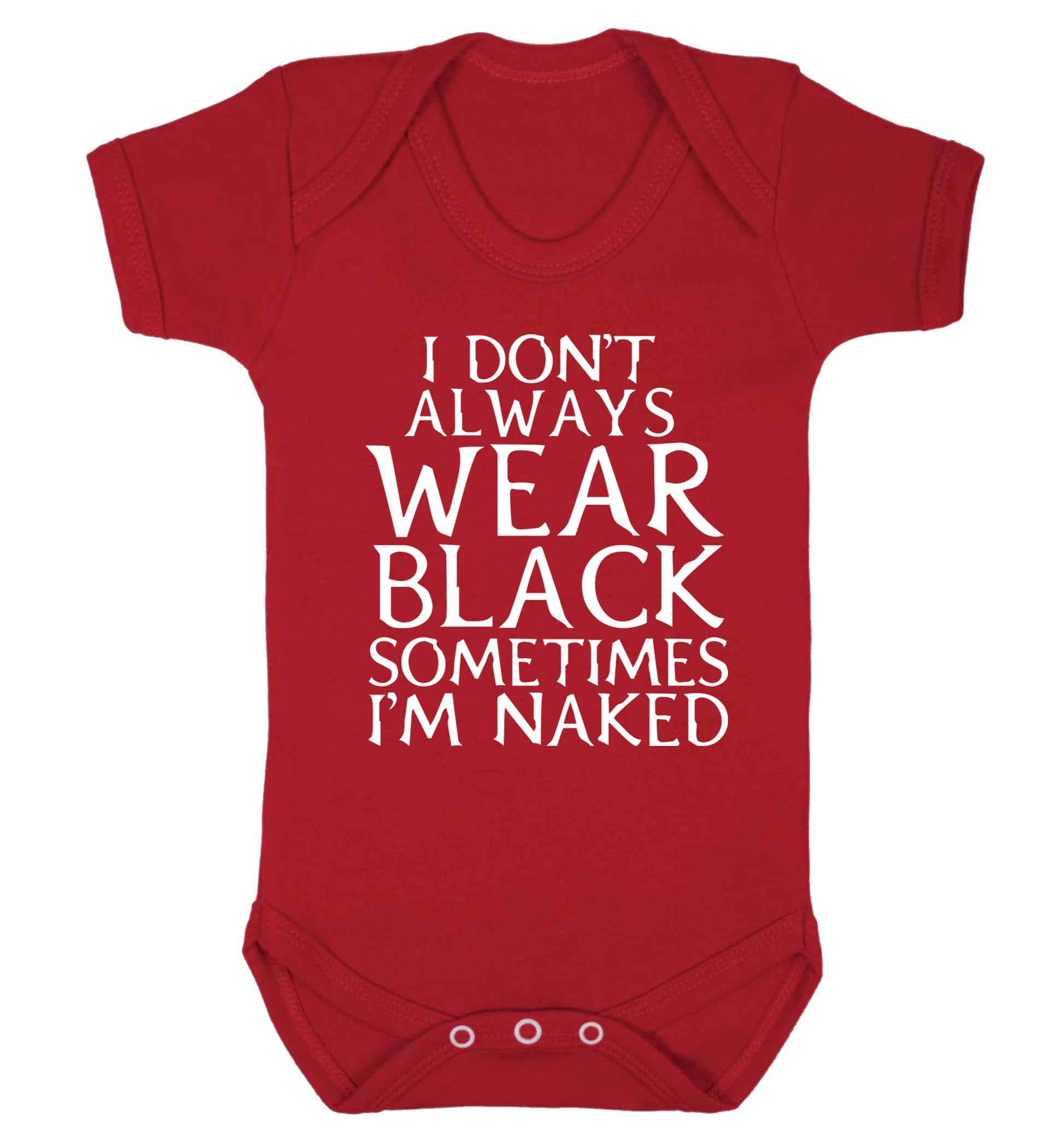 I don't always wear black sometimes I'm naked Baby Vest red 18-24 months