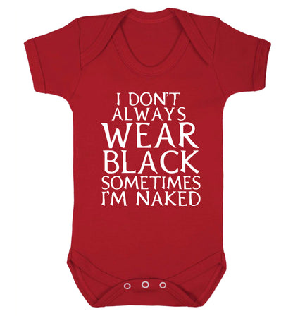 I don't always wear black sometimes I'm naked Baby Vest red 18-24 months