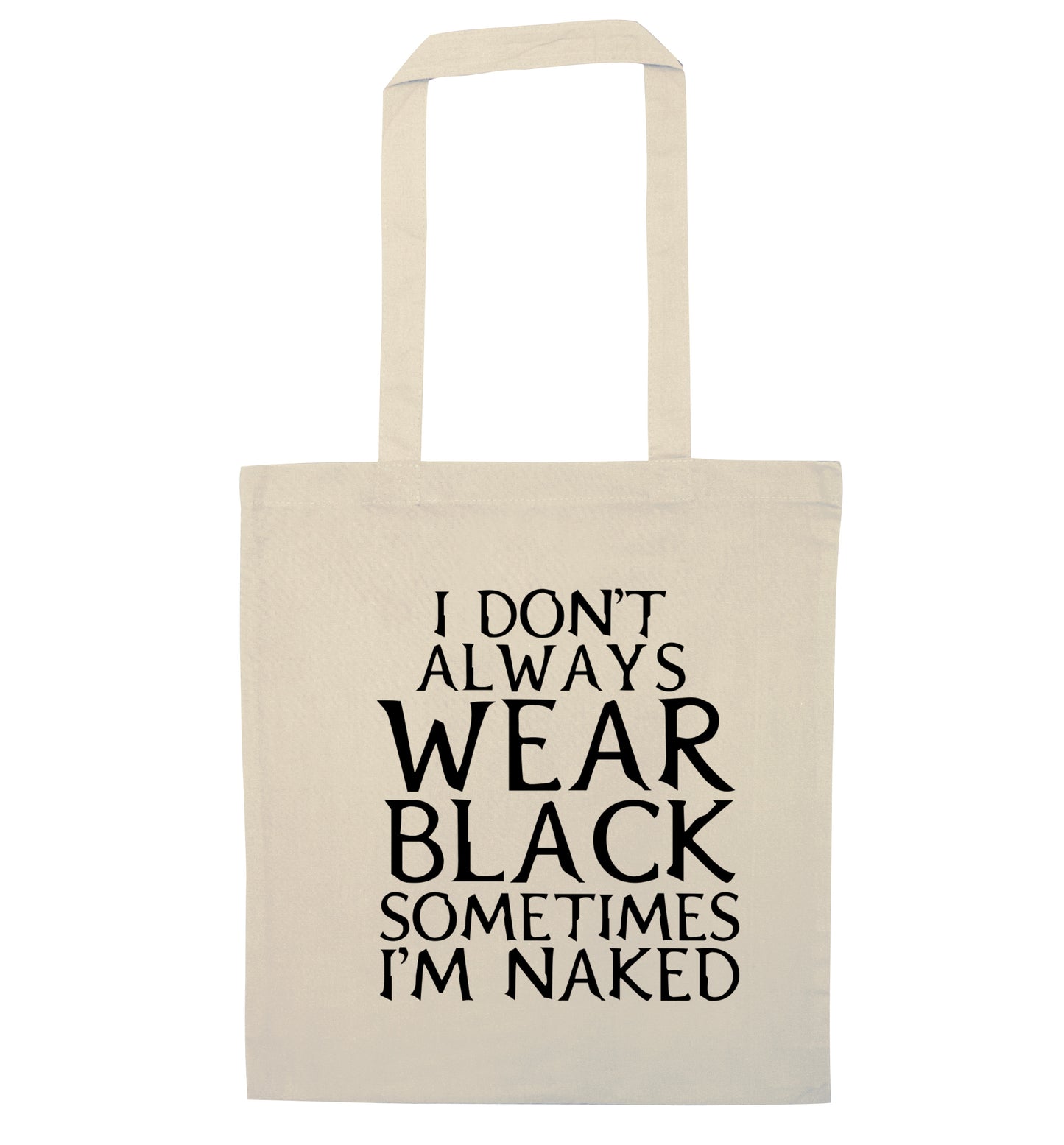 I don't always wear black sometimes I'm naked natural tote bag