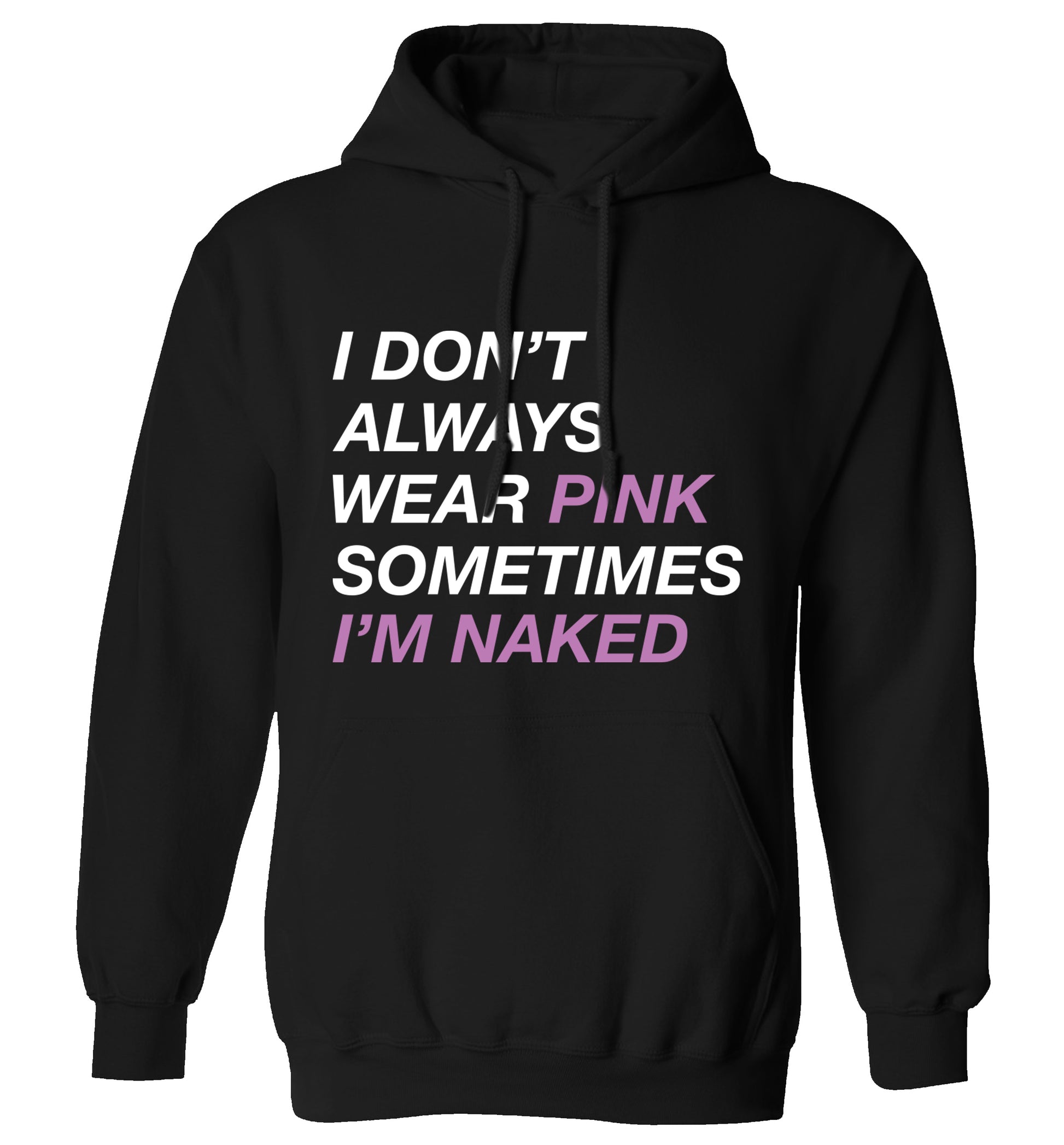 I don't always wear pink sometimes I'm naked adults unisex black hoodie 2XL