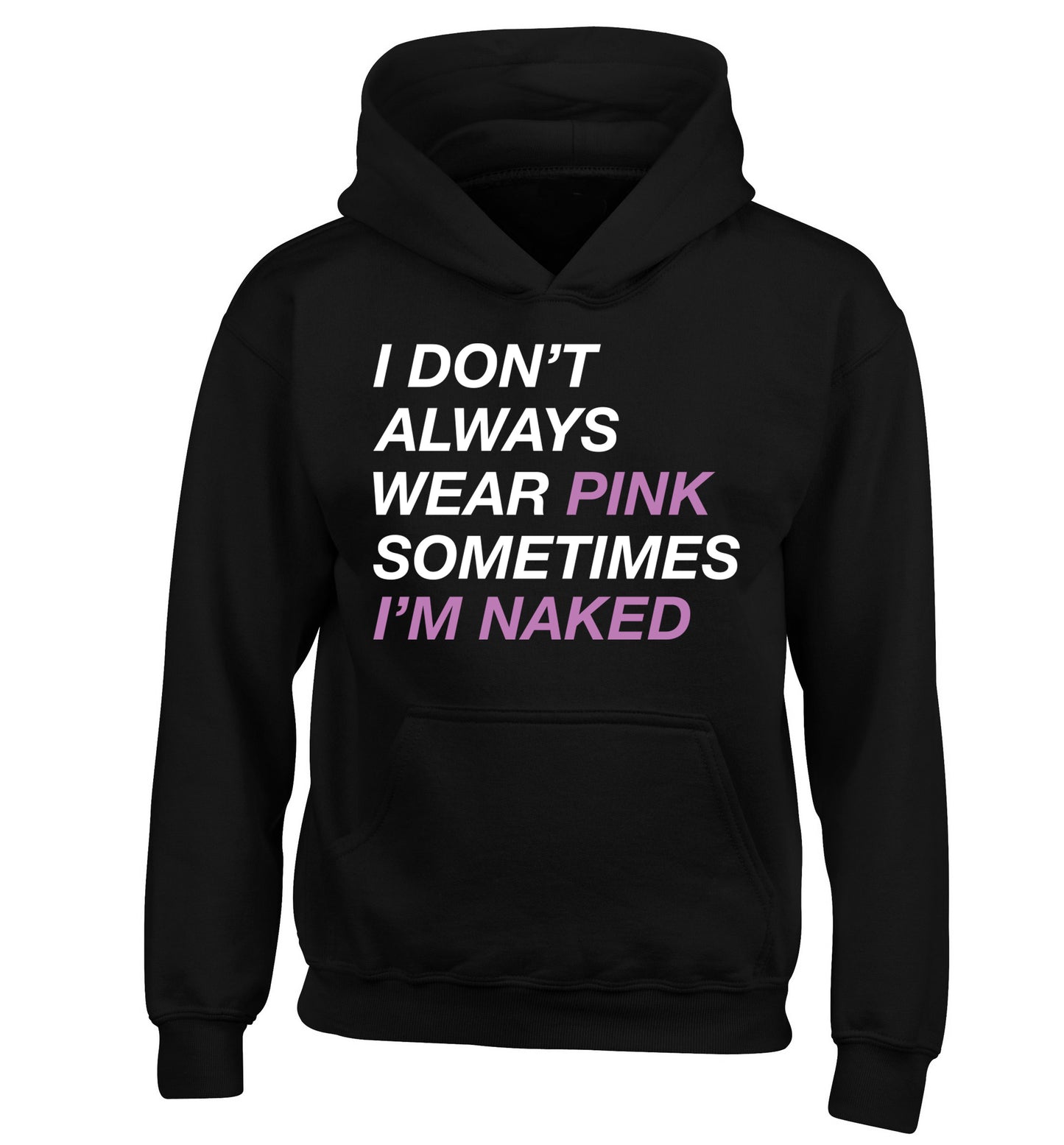 I don't always wear pink sometimes I'm naked children's black hoodie 12-13 Years