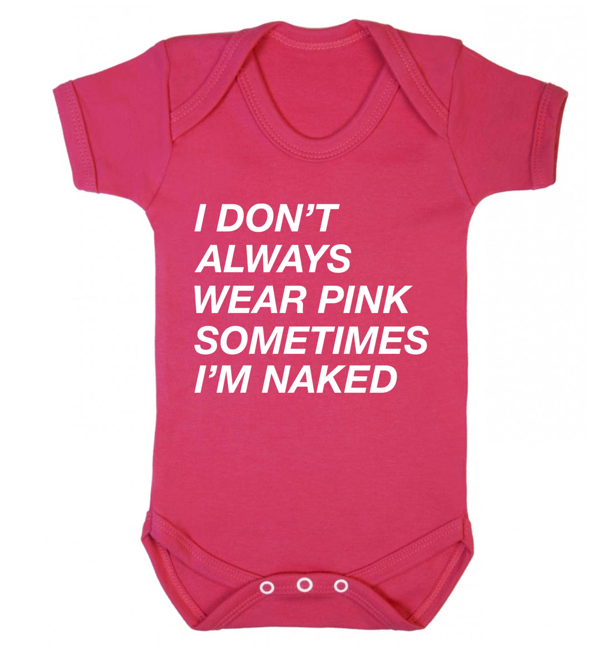 I don't always wear pink sometimes I'm naked Baby Vest dark pink 18-24 months