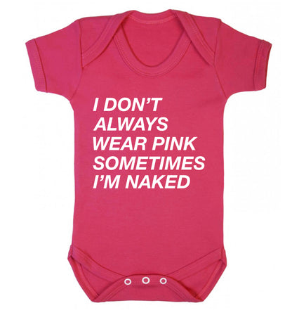 I don't always wear pink sometimes I'm naked Baby Vest dark pink 18-24 months