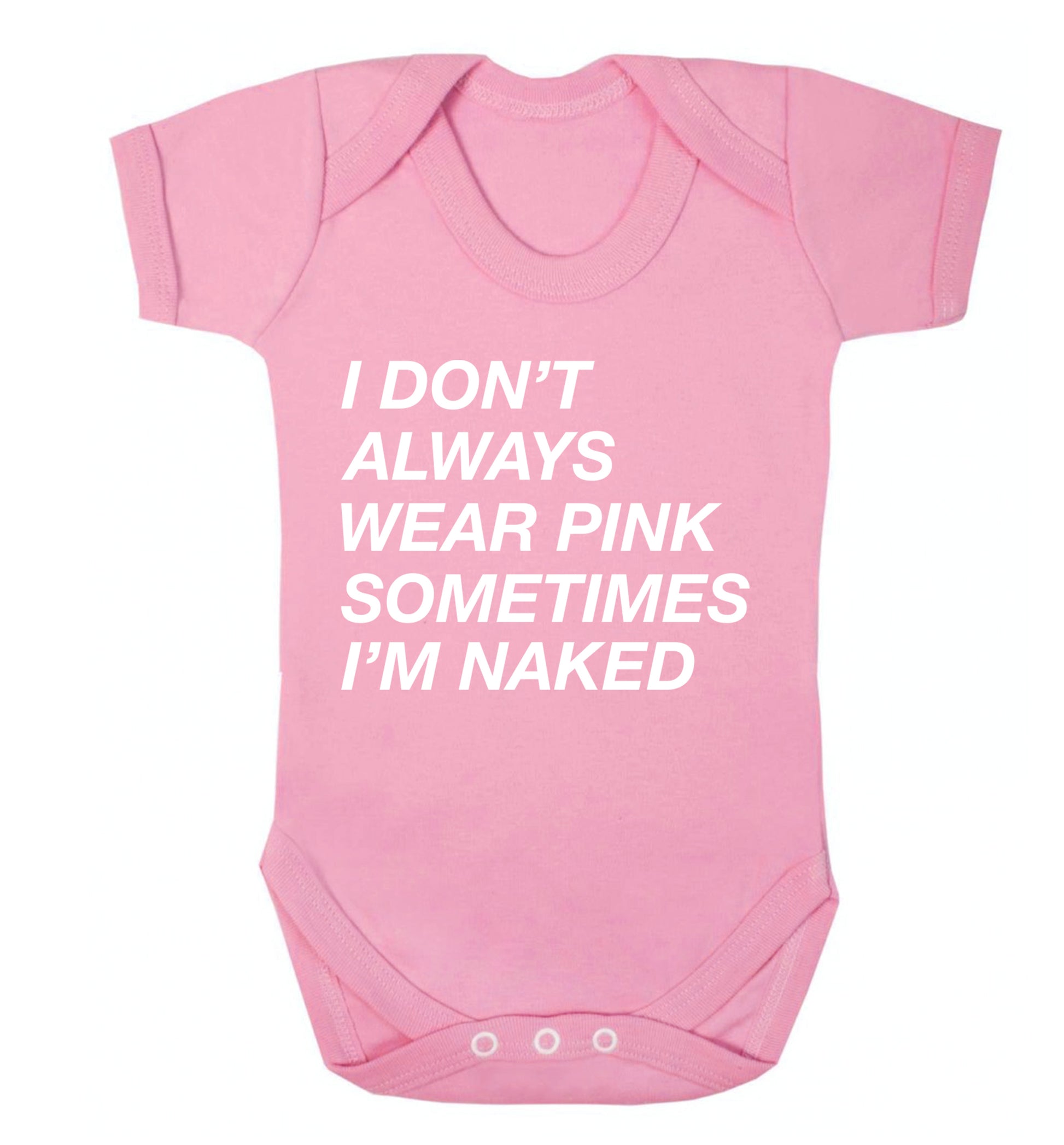 I don't always wear pink sometimes I'm naked Baby Vest pale pink 18-24 months