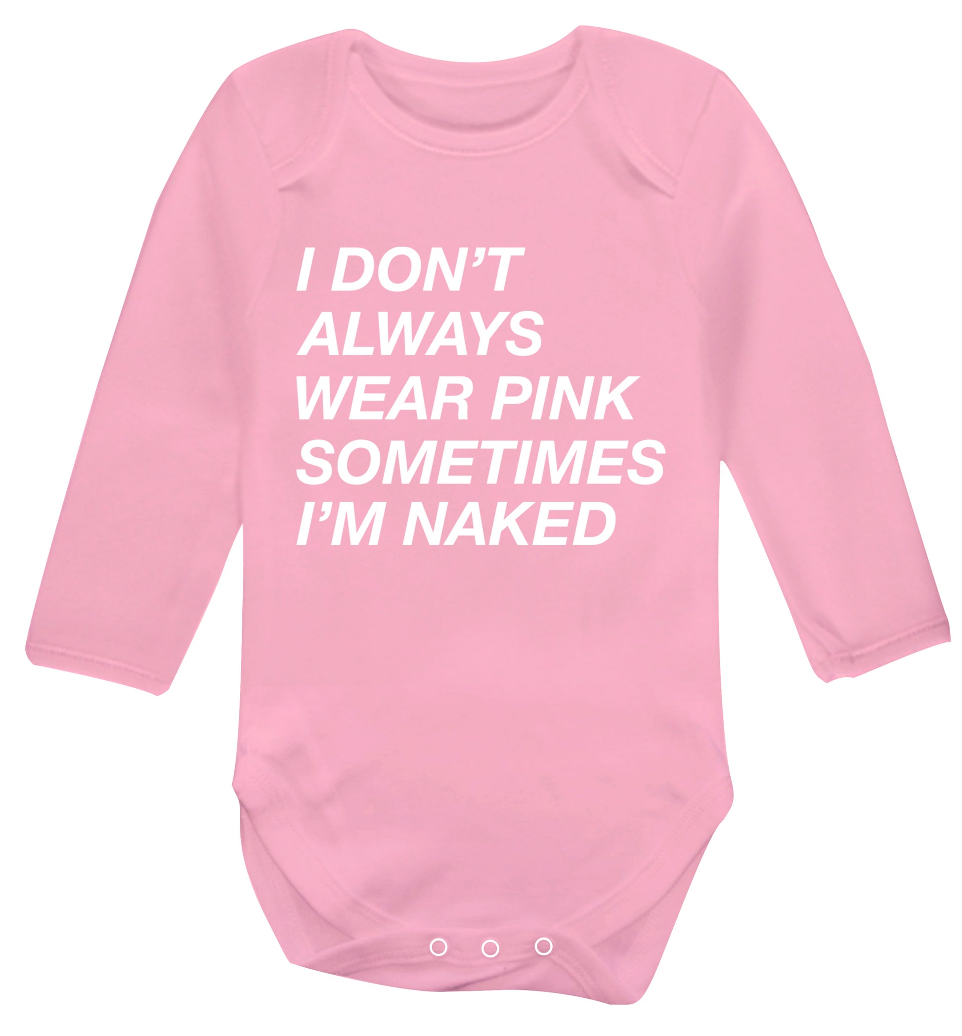 I don't always wear pink sometimes I'm naked Baby Vest long sleeved pale pink 6-12 months