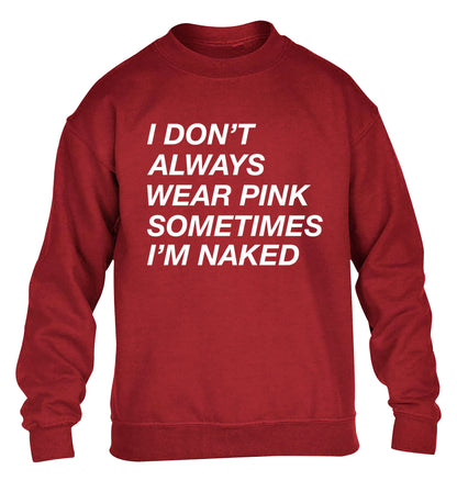 I don't always wear pink sometimes I'm naked children's grey sweater 12-13 Years