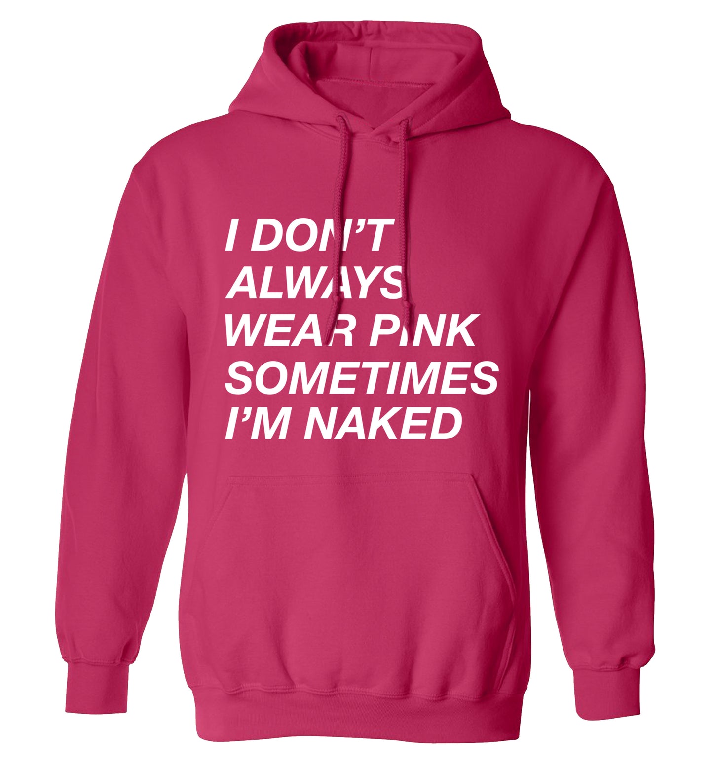 I don't always wear pink sometimes I'm naked adults unisex pink hoodie 2XL