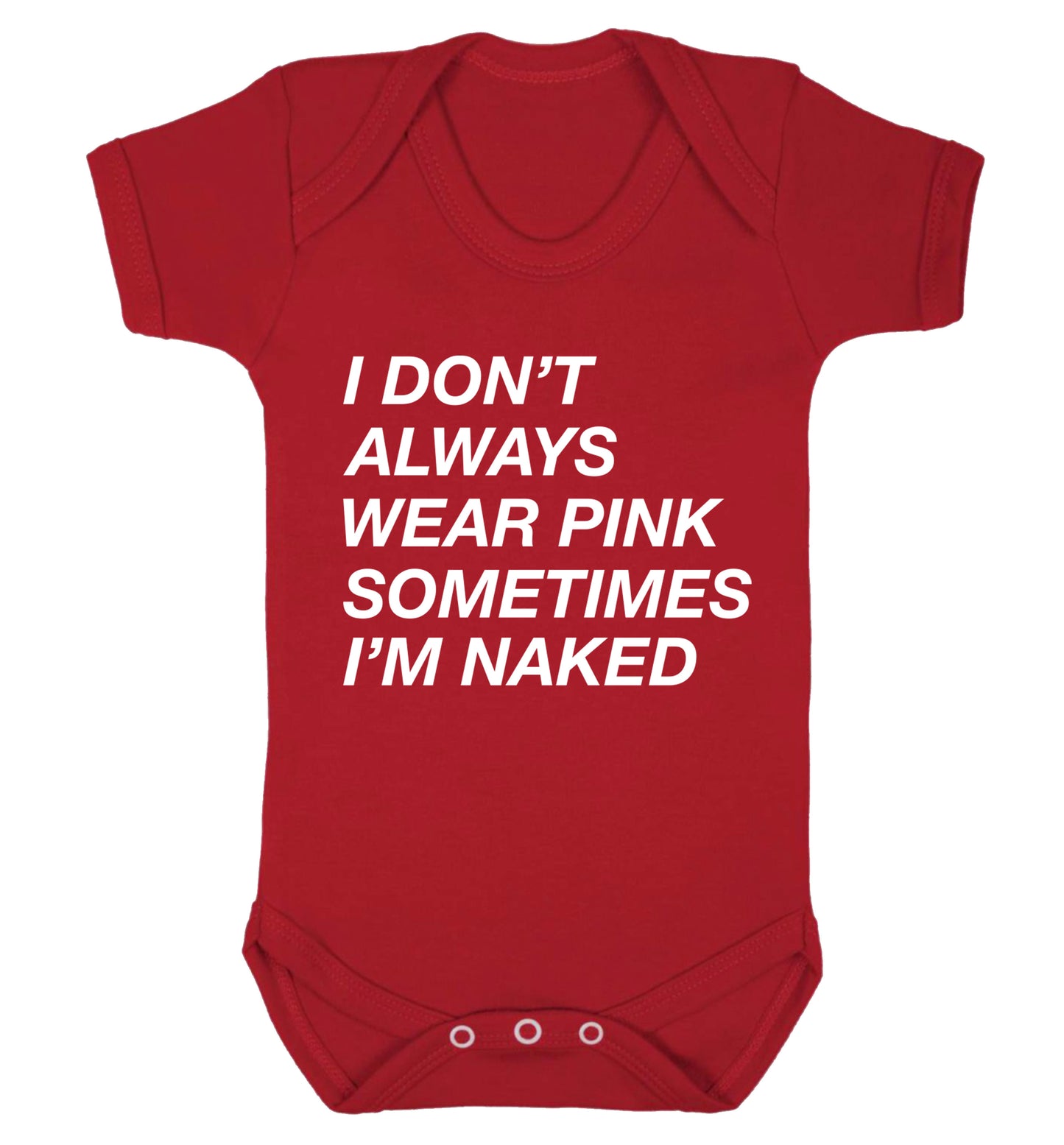 I don't always wear pink sometimes I'm naked Baby Vest red 18-24 months