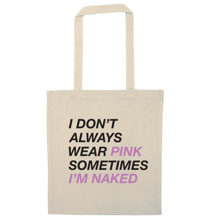 I don't always wear pink sometimes I'm naked natural tote bag